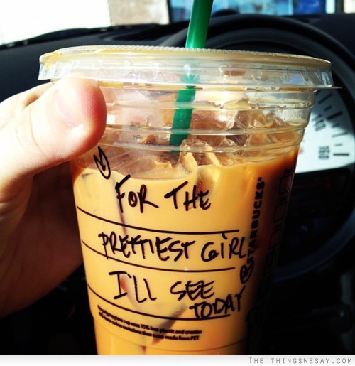 For the prettiest girl I'll see today