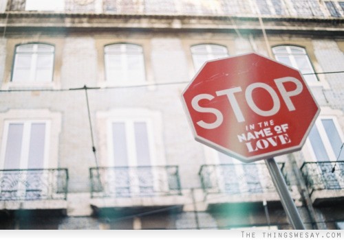 Stop in the name of love