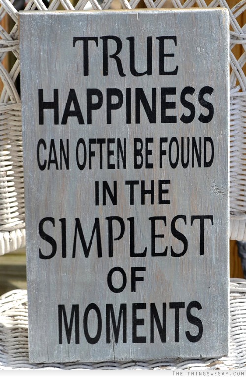 True happiness can often be found in the simplest of moments