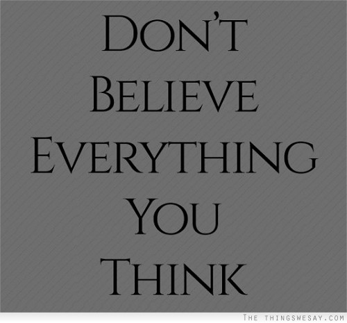 Don't believe everything you think