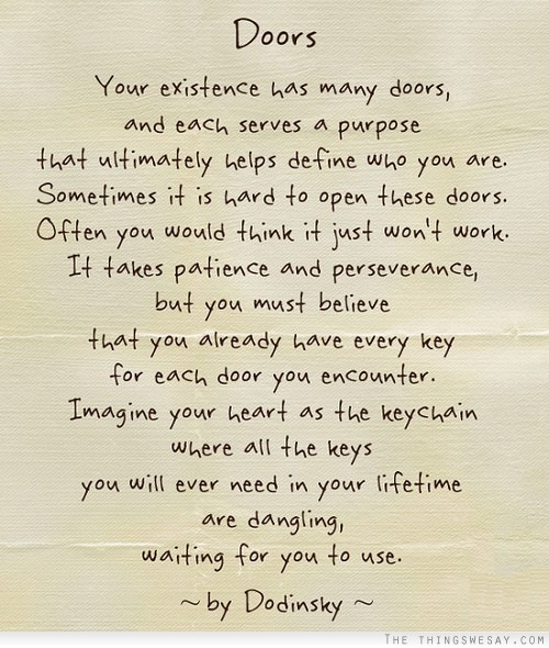 Your existence has many doors and each serves a purpose that ultimately helps define who you are 