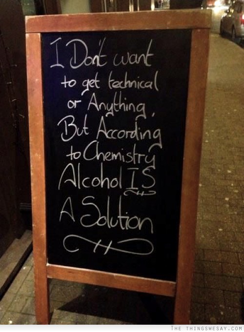 I don't want to get technical or anything but according to chemistry alcohol is a solution