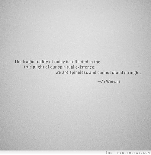 The tragic reality of today is reflected in the true plight of our spiritual existence we are spineless and cannot stand straight