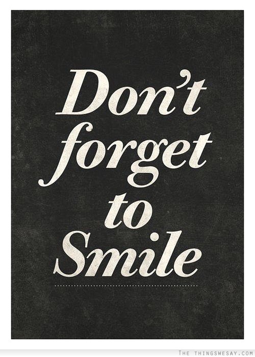 Don't forget to smile