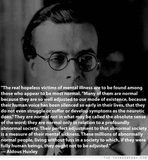 The real hopeless victims of mental illness are to be found among those who appear to be most normal