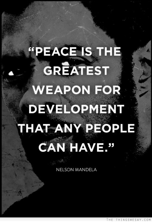 Peace is the greatest weapon for development that any people can have