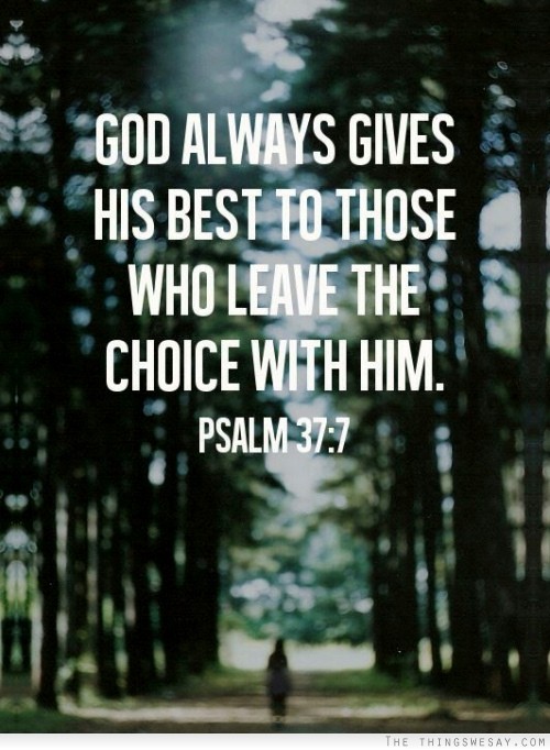 God always give his best to those who leave the choice with him