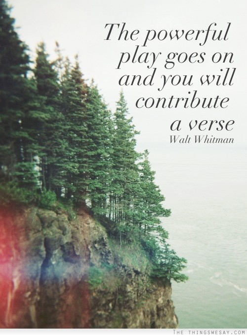 The powerful play goes on and you will contribute a verse