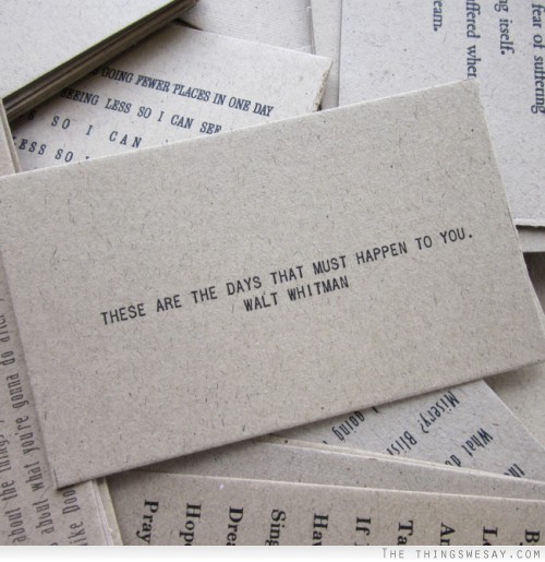 These are the days that must happen to you