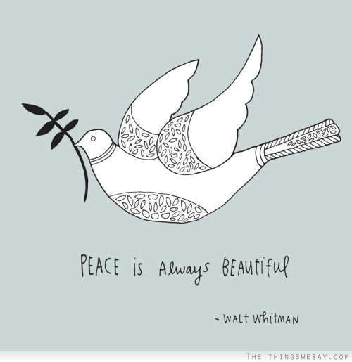 Peace is always beautiful