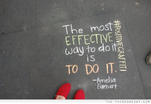 The most effective way to do it is to do it