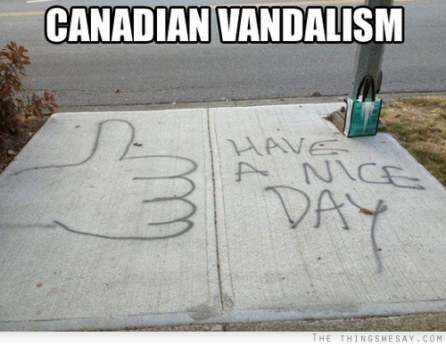 Canadian vandalism have a nice day
