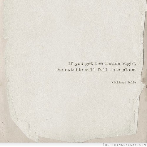 If you get the inside right the outside will fall into place