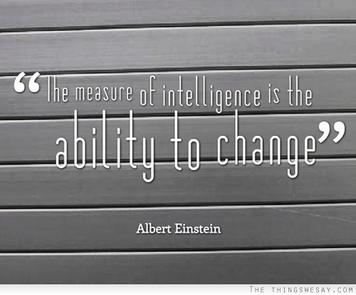 The measure of intelligence is the ability to change