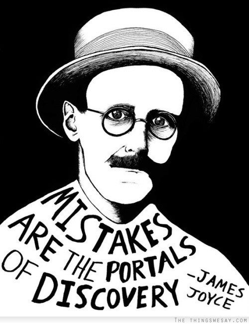 Mistakes are the portals of discovery