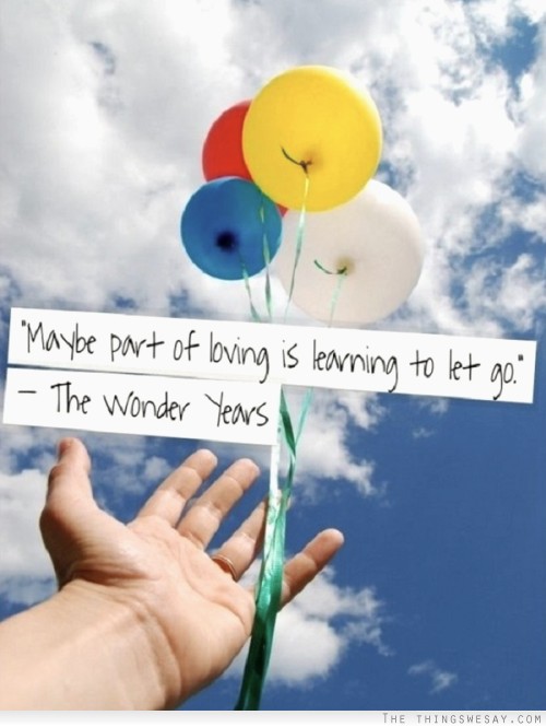 Maybe part of loving is learning to let go