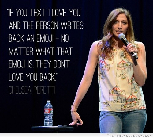 If you text 'I love you' and the person writes back an emoji no matter what that emoji is they don't love you back