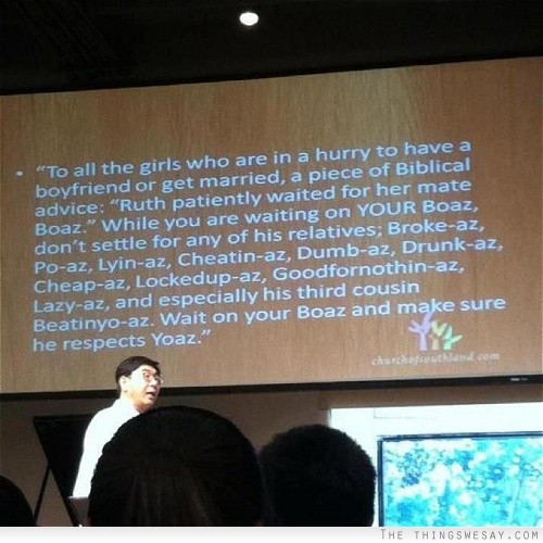 To all the girls who are in a hurry to have a boyfriend or get married a piece of biblical advice