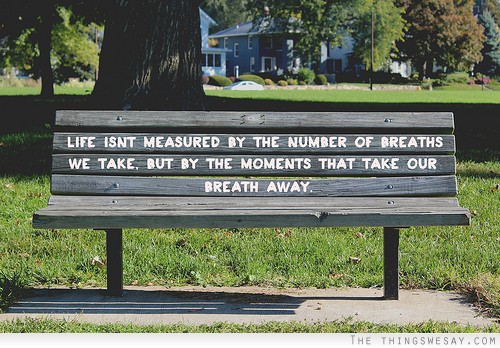 Life isn't measure by the number of breaths we take