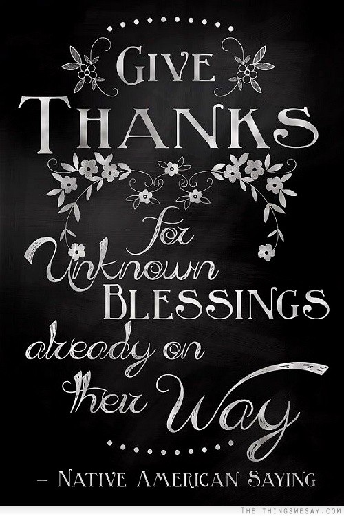 Give thanks for unknown blessings already on their way