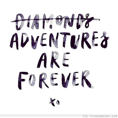 Adventures are forever