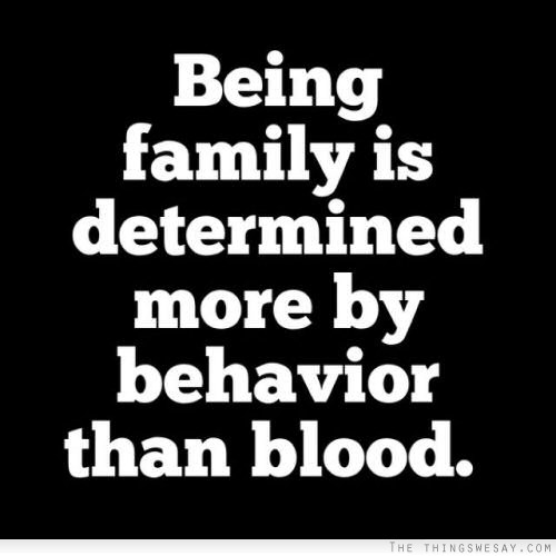 Being family is determined more by behavior than blood