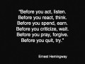 Before you act listen before you react think before you spend earn before you criticize wait before you pray forgive before you quit try
