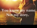 You know my name. Not my story.