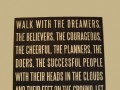 Walk with the dreamers the believers the courageous