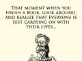 That moment when you finish a book look around and realize