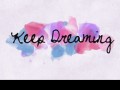 Keep dreaming