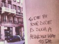 To die by your side is such a heavenly way to die