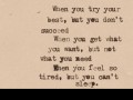 When you try your best but you don't succeed when you get what you want but not what you need when you feel so tired but you can't sleep