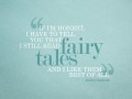 If I'm honest I have to tell you that I still read fairy tales and I like them best of all