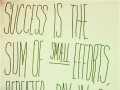 Success is the sum of small efforts repeated day in and day out