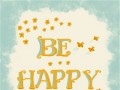 Be happy