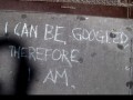 I can be Googled therefore I am