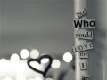But who could love me I am out of my mind
