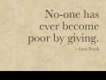 No one has ever become poor by giving