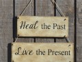 Heal the past live the present dream the future