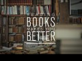 Reading books makes you better