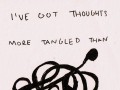 I've got thoughts more tangled than my headphones