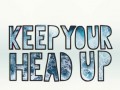 Keep your head up