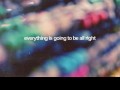 Everything is going to be all right