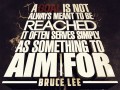 A goal is not always meant to be reached it often serves simply as something to aim for