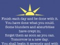Finish each day and be done with it you have done what you could
