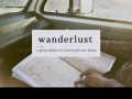 Wanderlust a great desire to travel and rove about