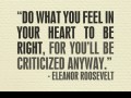 Do what you feel in your heart to be right