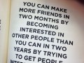 You can make more friend in by becoming interested in other people