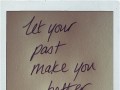 Let your past make you better not bitter
